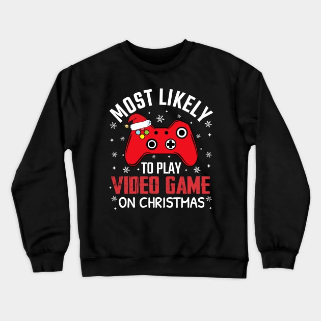 Most Likely To Play Video Game On Christmas Crewneck Sweatshirt by TheMjProduction